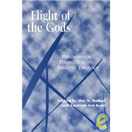 Flight of the Gods Philosophical Perspectives on Negative Theology,9780823220359