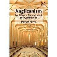 Anglicanism: Confidence, Commitment and Communion
