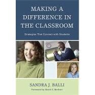 Making a Difference in the Classroom Strategies that Connect with Students