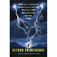 Beyond Coincidence : Stories of Amazing Coincidences and the Mystery and Mathematics That Lie Behind Them