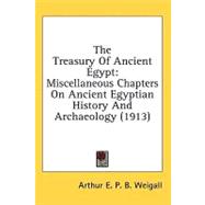 Treasury of Ancient Egypt : Miscellaneous Chapters on Ancient Egyptian History and Archaeology (1913)