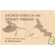 Sacred Song of the Hermit Thrush : A Native American Legend