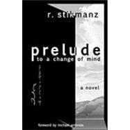 Prelude to a Change of Mind : The First Book in the Lands of Nod