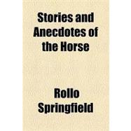 Stories and Anecdotes of the Horse
