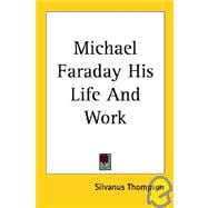 Michael Faraday His Life And Work