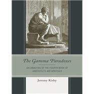 The Gamma Paradoxes An Analysis of the Fourth Book of Aristotle’s Metaphysics