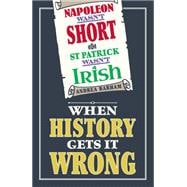 Napoleon Wasn't Short (& St Patrick Wasn't Irish) When History Gets it Wrong