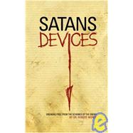Satan's Devices : Breaking Free from the Schemes of the Enemy