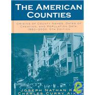 The American Counties: Origins Of County Names, Dates Of Creation, And Population Data, 1950-2000