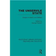 The Unservile State: Essays in Liberty Welfare