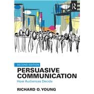 Persuasive Communication: How Audiences Decide