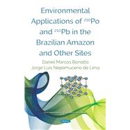 Environmental Applications of 210po and 210pb in the Brazilian Amazon and Other Sites