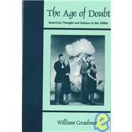 The Age of Doubt: American Thought and Culture in the 1940s