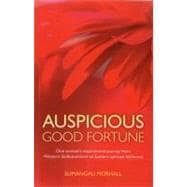 Auspicious Good Fortune One woman's inspirational journey from Western disillusionment to Eastern spiritual fulfilment