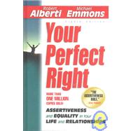 Your Perfect Right : Assertiveness and Equality in Your Life and Relationships