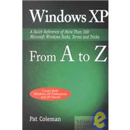 Windows Xp from A to Z: A Quick Reference of More Than 300 Microsoft Windows Tasks, Terms, and Tricks