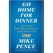 Go Home for Dinner Advice on How Faith Makes a Family and Family Makes a Life