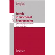 Trends in Functional Programming: 12th International Symposium, Tfp 2011, Madrid, Spain, May 16-18, 2011, Revised Selected Papers