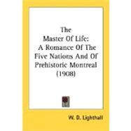 Master of Life : A Romance of the Five Nations and of Prehistoric Montreal (1908)