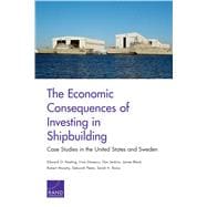 The Economic Consequences of Investing in Shipbuilding Case Studies in the United States and Sweden