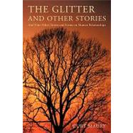 The Glitter and Other Stories: And Nine Other Stories and Poems on Human Relationships