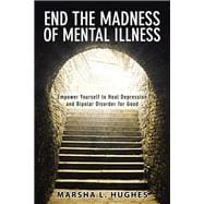 End the Madness of Mental Illness