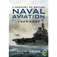 A Century of British Naval Aviation 1909 - 2009
