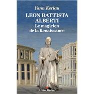 Léon Battista Alberti le magicien de la Renaissance