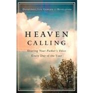 Heaven Calling : Hearing Your Father's Voice Every Day of the Year