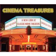 Cinema Treasures : A New Look at Classic Movie Theaters, Updated Edition