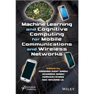 Machine Learning and Cognitive Computing for Mobile Communications and Wireless Networks