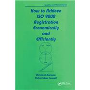 How to Achieve ISO 9000 Registration Economically and Efficiently
