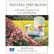 And Still They Bloom A Family's Journey of Loss and Healing