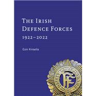 The Irish Defence Forces, 1922-2022 Servants of the Nation