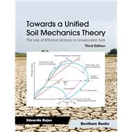 Towards a Unified Soil Mechanics Theory: The Use of Effective Stresses in Unsaturated Soils (Third Edition)