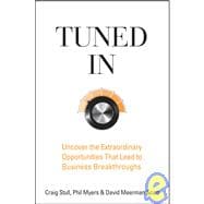 Tuned In Uncover the Extraordinary Opportunities That Lead to Business Breakthroughs