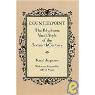 Counterpoint The Polyphonic Vocal Style of the Sixteenth Century