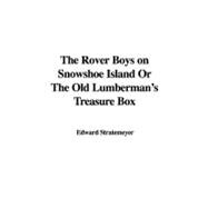 The Rover Boys on Snowshoe Island Or The Old Lumberman's Treasure Box