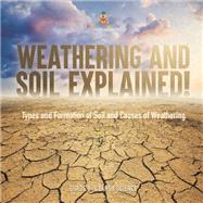 Weathering and Soil Explained! Types and Formation of Soil and Causes of Weathering | Grade 6-8 Earth Science