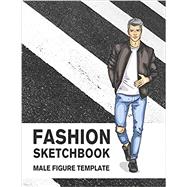 Fashion Sketchbook Male Figure Template: 440 Large Croquis for Easily Sketching Your Fashion Design Styles, Drawing Illustration, and Building Your De