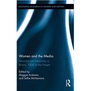 Women and the Media: Feminism and Femininity in Britain, 1900 to the Present