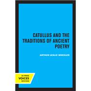Catullus and the Traditions of Ancient Poetry
