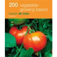 200 Vegetable Growing Basics