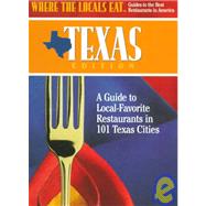 Where the Locals Eat Texas Edition: A Guide to Local-Favorite Restaurants in 101 Texas Cities