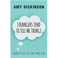 Strangers Tend to Tell Me Things