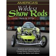 Americas Wildest Show Rods of the 1960s & 1970s