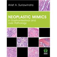 Neoplastic Mimics in Gastrointestinal and Liver Pathology