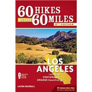 60 Hikes Within 60 Miles: Los Angeles Including Ventura and Orange Counties