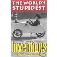 The World's Stupidest Inventions