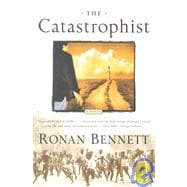 The Catastrophist; A Novel